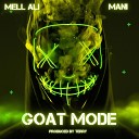 Mell Ali feat Mani - Goat Mode