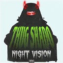 THUG SHADO - Night Vision