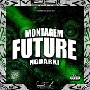 MC BM OFICIAL DJ NGK 098 - Montagem Future Ngdarki