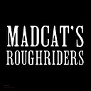 Madcat s Roughriders - My Time Has Come