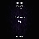 Nekero - Say Original Mix
