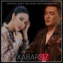 Afruza feat Valixon Zaynobiddinov - Xabarsiz
