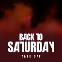 Back to Saturday - Take Off