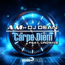 A M DJ Dean feat Crownie - Carpe Diem Instrumental Edit