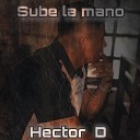 Hector D - Sube la Mano