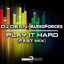 DJ Dean AudioForces - Play It Hard Fast Mix