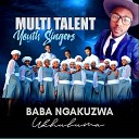 Multi Talent Youth Singers - Ha Ke Le Tjee Kele Mobe