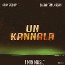Ellayatamilmagan feat Arun Siddath - Un Kannala