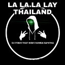DJ Itskey feat Risky Kurnia Saputra - LA LA LA LAY THAILAND