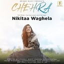 Nikitaa Waghela - Chehra