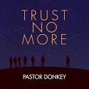 Pastor Donkey - Trust No More
