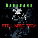 Darkfang - Still Need Tech