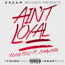 Young Relly feat Shawnta - Ain t Loyal feat Shawnta