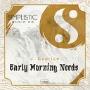 J Caprice - Early Morning Needs