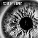 stamp on your brow - Losing My Friend