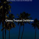 Classy Tropical Christmas - It Came Upon the Midnight Clear Christmas at the…