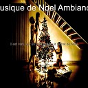 Musique de Noel Ambiance - No l Virtuel Le Premier No l