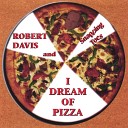 Robert Davis Snapping Toes - I Dream of Pizza