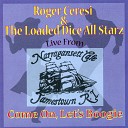 Roger Ceresi And Loaded Dice - Sent For You Yesterday