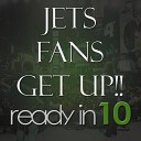 Ready In 10 - Jets Fans Get Up