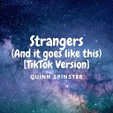 Quinn Spinster - Strangers And it goes like this TikTok…