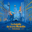 Delorenzo - La Batalla de la Era Medell n
