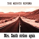 The Mighty Rivers - Mrs Smith strikes again