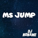 Dj No Name - Ms Jump