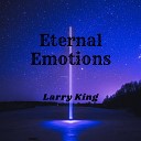 Larry King - Eternal Emotions