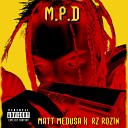 Matt Medusa feat Rz Rozin - M P D