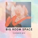 Big Room Space - Summer Mix