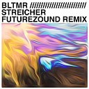 BLTMR Futurezound - Streicher Futurezound Remix