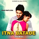 AMAN MATLODA - Itna Batade Remix
