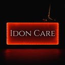 Idon Care - Не смей