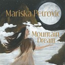 Mariska Petrovic - Mountain Dream