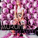Aurum - MY PARTY