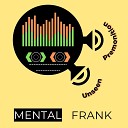 Mental Frank - Unseen Premonition Original Mix