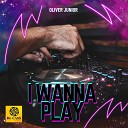 Junior Oliver - I Wanna Play