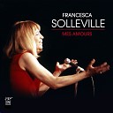 Francesca Solleville - Je chante excuse moi
