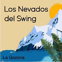 Los Nevados del Swing - La Gozona