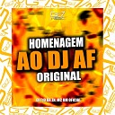 DJ F10 DA ZN MC BM OFICIAL - Homenagem ao Dj Af Original