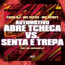 Cadu DJ Mc Henry MC Delux feat MC Lukkinhas LF Gangstar… - Automotivo Abre Tcheca Vs Senta e Trepa