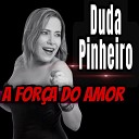 Duda Pinheiro - Quem Quiser Meu Cora o