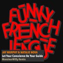 Jay Murphy Natalie Nova Funky French League - Let Your Conscience Be Your Guide Club Mix