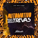 DJ Ivanzk feat MC GW MC RD - Automotivo das Trevas