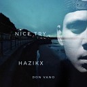 Hazikx - Nice try Remix DON VANO