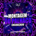 DJ RODRIGUES DA ZN MC LUIS DO GRAU - Montagem do Palha o Engra ado