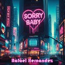 RAFAEL HERNANDEZ Little Kingz - Sorry Baby
