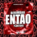 MC VIL O ZS DJ VINIX 011 - Berimbau Ent o Fode Planet ria