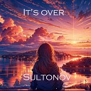 Sultonov - It s over
